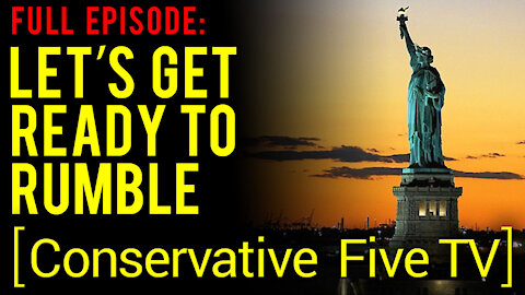 Let’s Get Ready To Rumble – Full Episode – Conservative Five TV