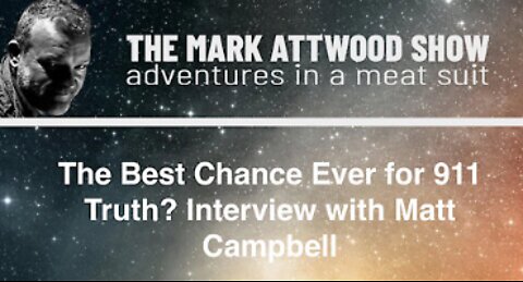 The Best Chance Ever for 911 Truth? Interview with Matt Campbell