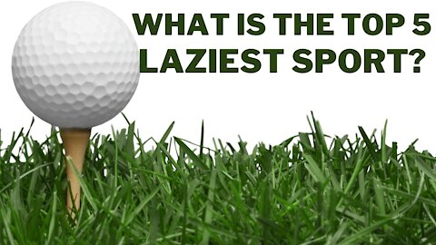 What is the top 5 laziest sport?