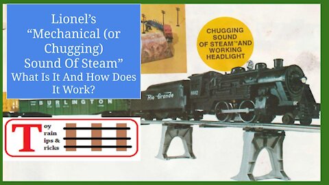 Lionel's "Mechanical (or 'Chugging') Sound Of Steam" - What Is It And How Does It Work?