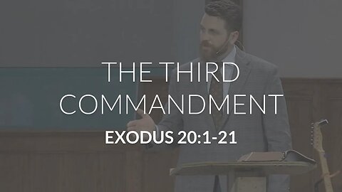 The Third Commandment (Exodus 20:1-21)