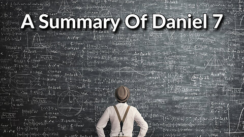 A Summary Of Daniel 7