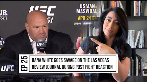 EP. 25 DANA WHITE GOES SAVAGE ON LAS VEGAS REVIEW JOURNAL AFTER CRITICISM ON FULL ATTENDANCE EVENTS