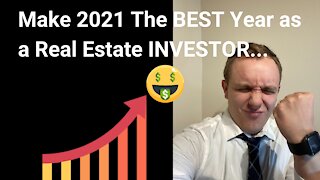 Make 2021 The BEST Year as a Real Estate INVESTOR...