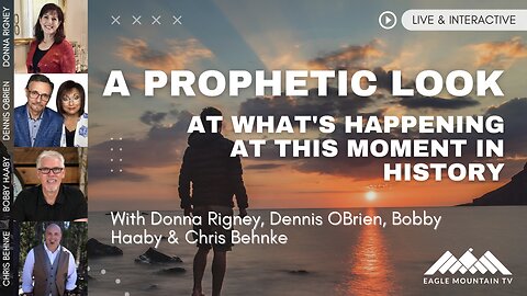 A Prophetic Look At What's Happening With Donna Rigney, Dennis OBrien, Bobby Haaby & Chris Behnke