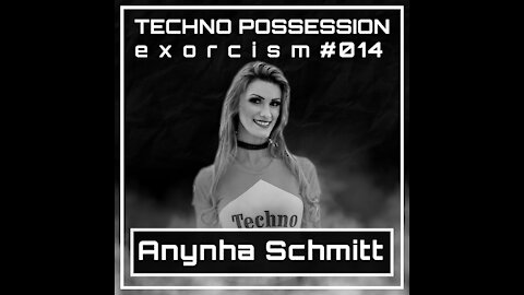 Anynha Schmitt @ Techno Possession - Exorcism #014