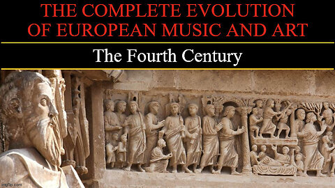 Timeline of European Art and Music - The Fourth Century