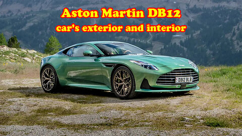 Aston Martin DB12 car's exterior and interior