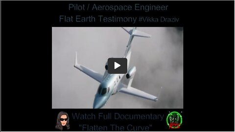 Pilot / Aerospace Engineer Flat Earth Testimony