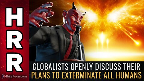 Globalists OPENLY discuss their plans to EXTERMINATE all humans