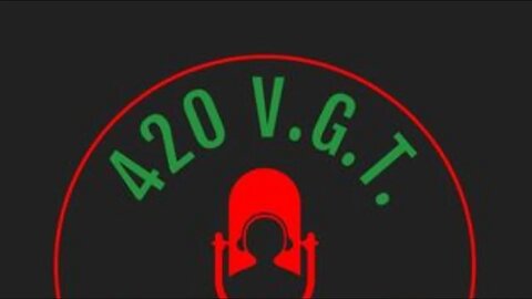 420 V.G.T. LIVE 5.0 (GAMER & PODCAST COMMUNITY)