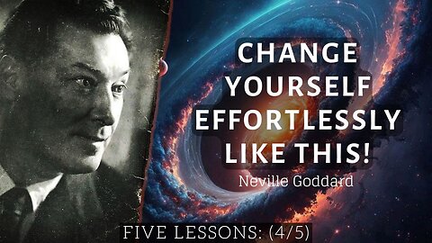 Neville Goddard: No one to Change but Self | Five Lessons (4/5)