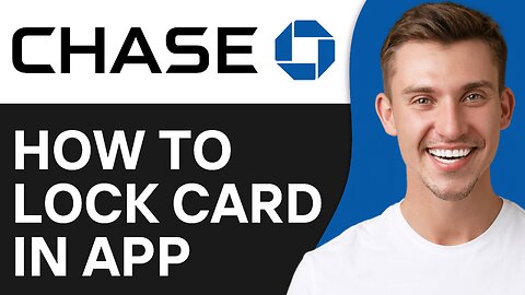 How To Temporarily Lock Chase Debit Card In App