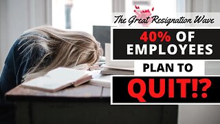 The Great Resignation Wave - Workers Are Quitting!
