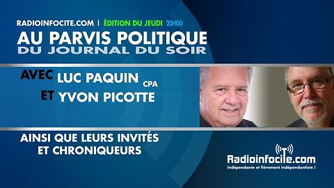 Le journal du soir de Luc Paquin au Parvis Politique, le 22 juin 2023
