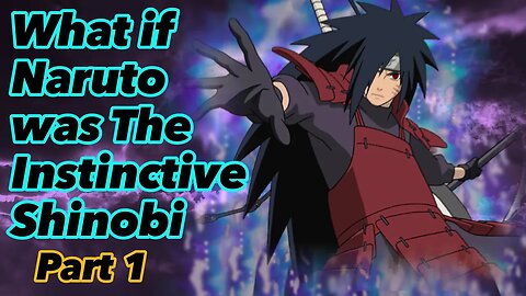 What if Naruto was The Instinctive Shinobi | Part 1