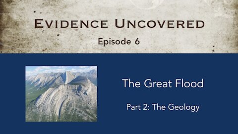 Evidence Uncovered - Episode 6: The Great Flood - The Geology