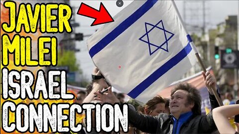 THE JAVIER MILEI ISRAEL CONNECTION! - THE TRUTH ABOUT MARXIST ZIONISM & THE CREATION OF ISRAEL