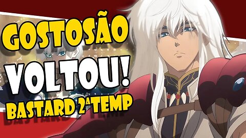 BASTARD Volta com TUDO(ui!) na Segunda Temporada! – ANÁLISE COMPLETA