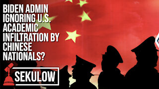 Biden Admin Ignoring U.S. Academic Infiltration by Chinese Nationals?