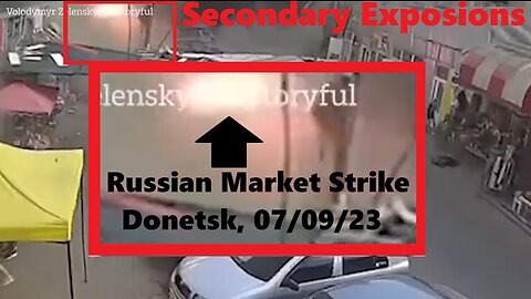 Secondary Explosions at Site of Donetsk Market Strike, Apparently by Russia