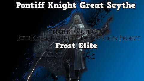 Dark Souls 3 EKWRP NG+ All Bosses: Pontiff Knight Great Scythe (Pontiff Elite)
