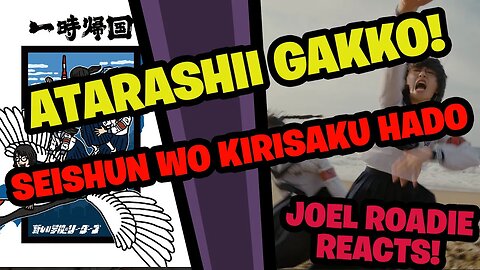 ATARASHII GAKKO! - SEISHUN WO KIRISAKU HADO (Official Music Video) - Roadie Reacts