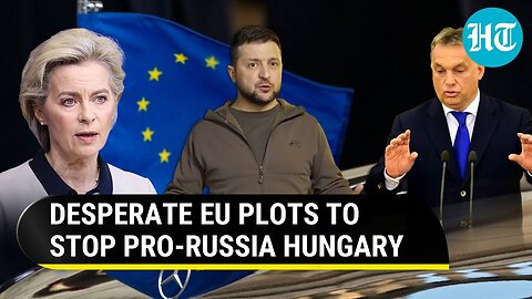 EU Gets Desperate; Plans To Deprive Putin Ally Hungary Of Voting Rights To Clear Ukraine Aid