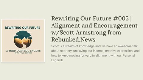 Swapcast | Rewriting Our Future | Alignment and Encouragement w/Scott Armstrong from Rebunked.News