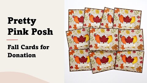 Pretty Pink Posh - Fall Cards for Donation