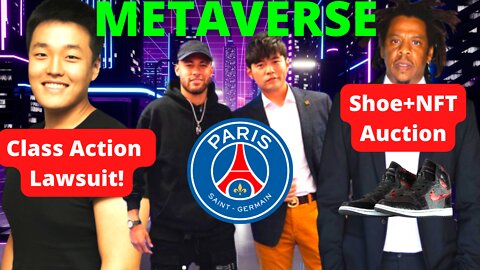 Do Kwon lawsuit! PSG And Jay Chou Metaverse! Jay’z Sneakers Auction With Metaverse Benefits! + More!