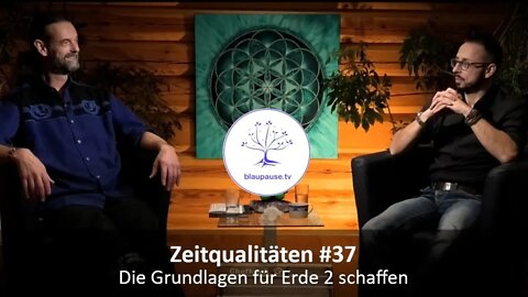 Zeitqualitäten #37 - Die Grundlagen für Erde 2 schaffen - blaupause.tv