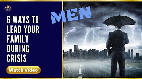 🚨 Men: 6 Ways to Lead Your Family 👨‍👩‍👧‍👦 During Crisis 💥 | Thriving on Purpose