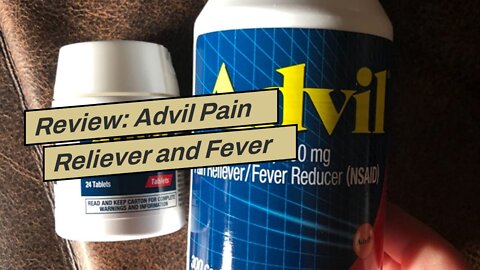 Review: Advil Pain Reliever and Fever Reducer, Pain Relief Medicine with Ibuprofen 2mg for Head...