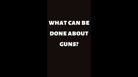 What can be done about guns? #shorts