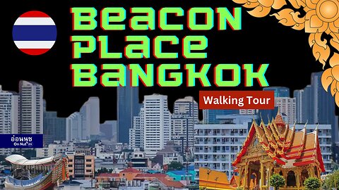 Exploring Beacon Place Bangkok: A Captivating Walking Tour Through the Heart of the City