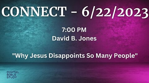 "Why Jesus Disappoints So Many People" - David B. Jones - 6/22/2023