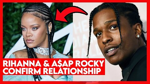 Rihanna And A$AP Rocky Confirm They Are Dating | Famous News