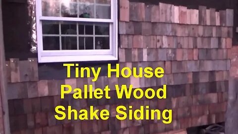 Putting Shake Style Pallet Wood Siding On Tiny House