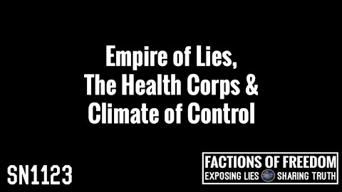 SN1123: Empire Of Lies, The Health Corps & Climate of Control | Factions Of Freedom