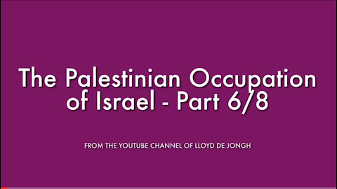 The Palestinian Occupation of Israel - Pt 6/8