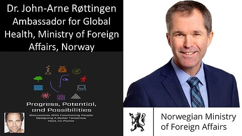 Dr. John-Arne Røttingen, MD, PhD - Ambassador for Global Health, Ministry of Foreign Affairs, Norway