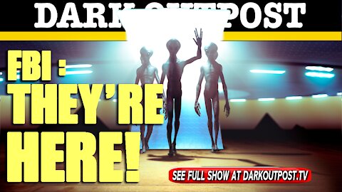 Dark Outpost 06-18-2021 FBI: They're Here!