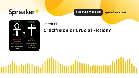 Crucifixion or Crucial Fiction?