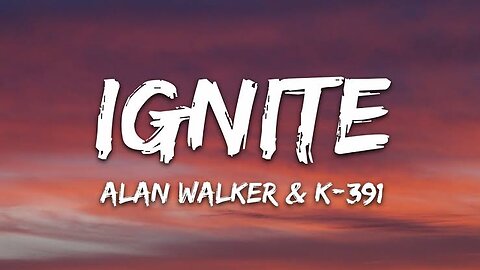 Alan Walker & K-391 - Ignite (Lyrics) ft. Julie Bergan & Seungri