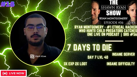 🔴LIVE ALERT #18: Ryan Montgomery & Shawn Ryan Show + 7 Days to die zombie horde