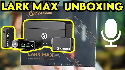 Hollyland Lark Max Wireless Microphone Unboxing