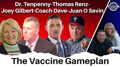 The Vaccine Gameplan with Juan O Savin, Dr. Tenpenny, Joey Gilbert, Coach Dave and Many More