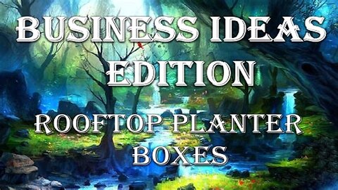 Business Ideas Edition - Rooftop Planter Boxes
