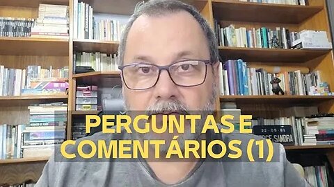 PERGUNTAS E COMENTÁRIOS (1)